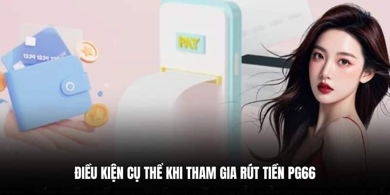 Hướng dẫn Rút tiền PG66 mới nhất