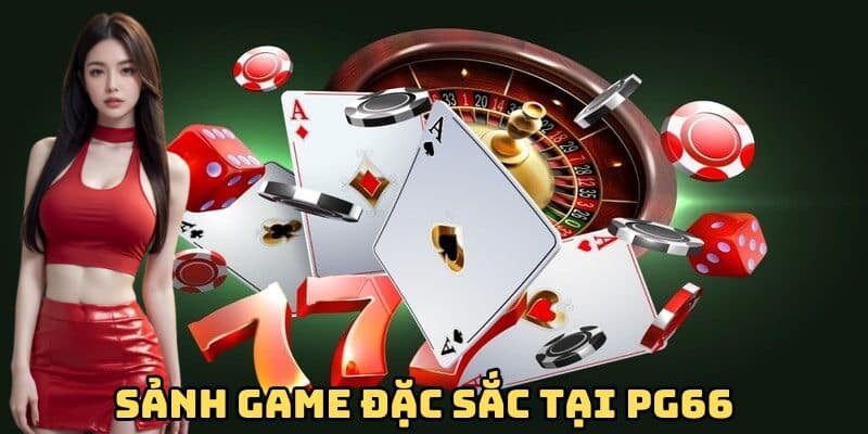 Sản Phẩm Và Sảnh Chơi Đa Dạng Tại PG66